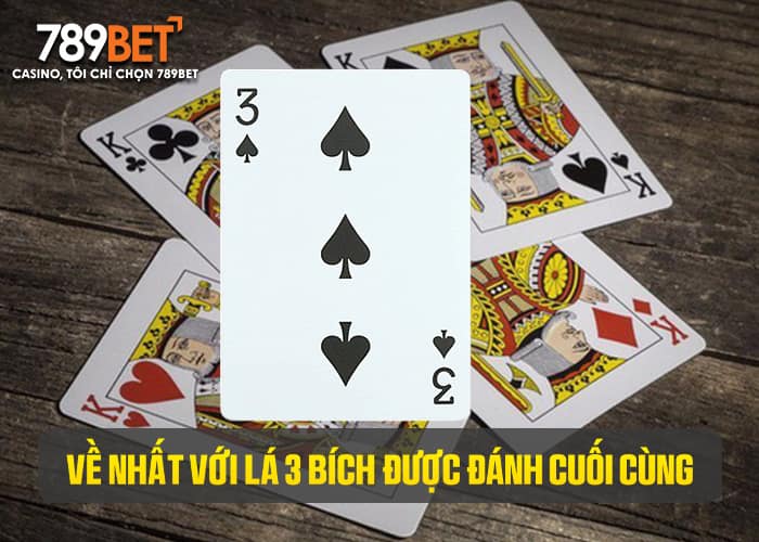 Đút 3 bích đồng nghĩa việc bạn về nhất với lá 3 bích được đánh cuối Đút 3 bích đồng nghĩa việc bạn về nhất với lá 3 bích được đánh cuối